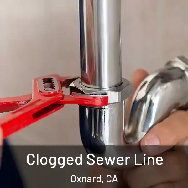  Clogged Sewer Line Oxnard, CA