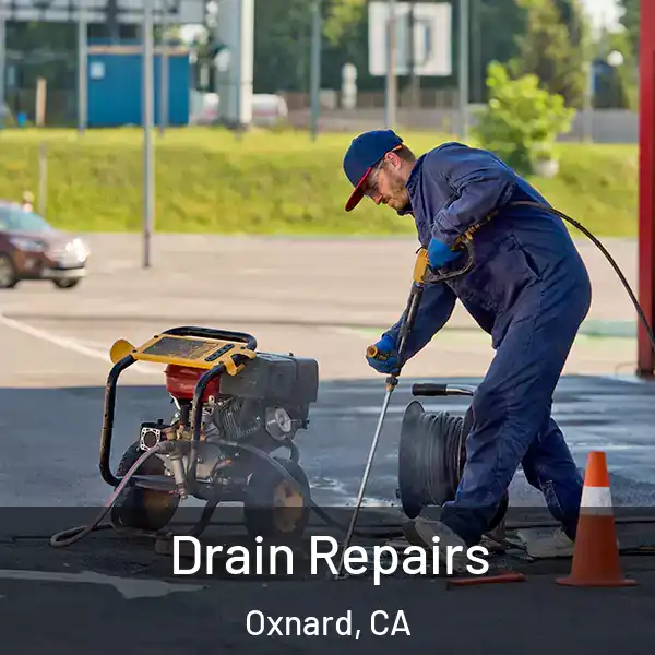  Drain Repairs Oxnard, CA