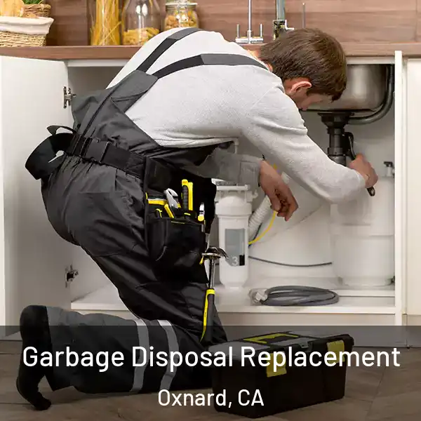  Garbage Disposal Replacement Oxnard, CA