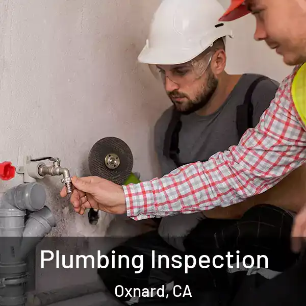  Plumbing Inspection Oxnard, CA