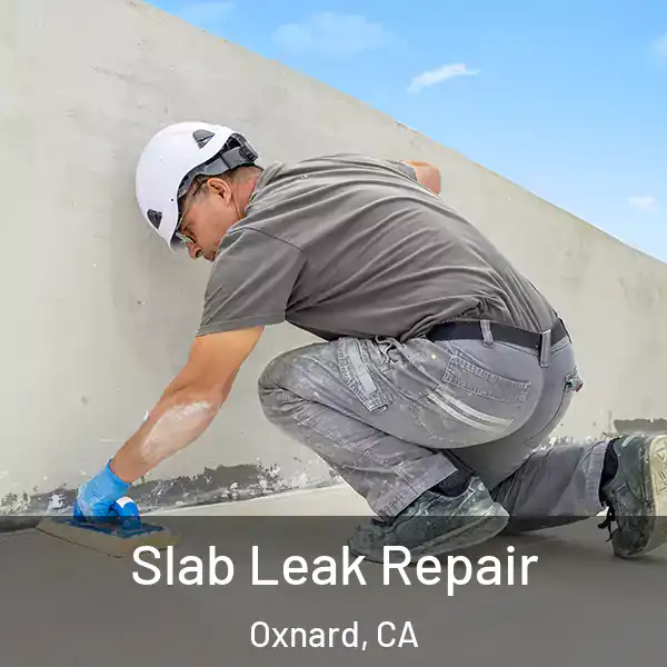  Slab Leak Repair Oxnard, CA