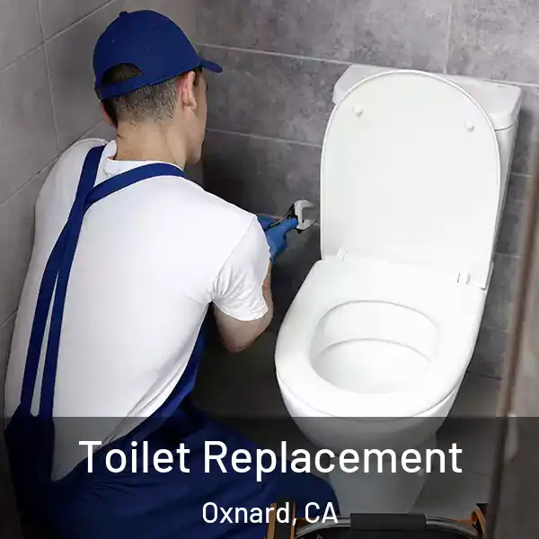  Toilet Replacement Oxnard, CA
