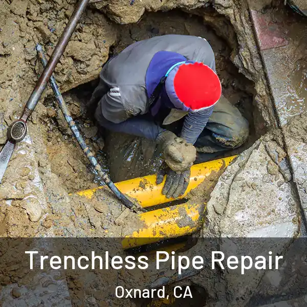  Trenchless Pipe Repair Oxnard, CA