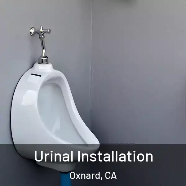  Urinal Installation Oxnard, CA