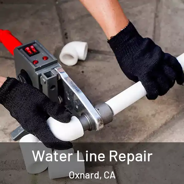  Water Line Repair Oxnard, CA