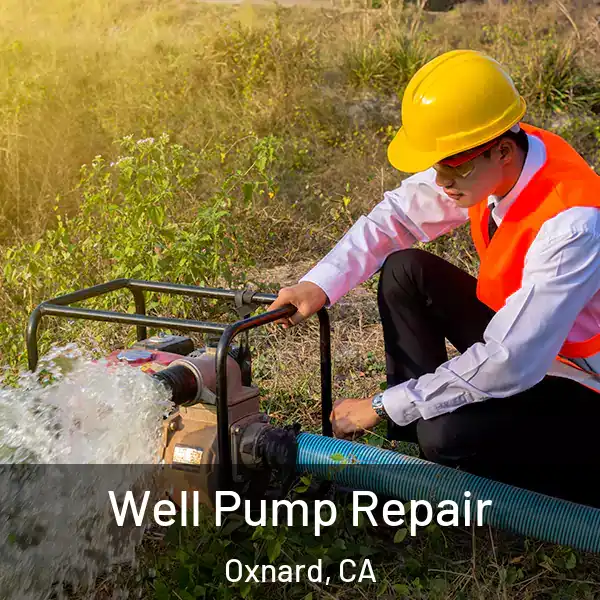  Well Pump Repair Oxnard, CA